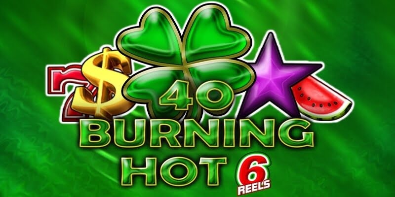 40 Burning Hot 6 Reels Slot Review RTP Features Free Play Demo