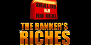 Deal or no Deal: The Banker’s Riches Slot