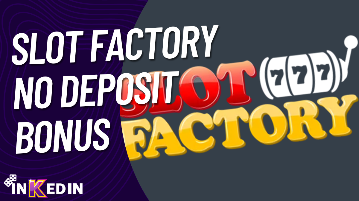 Slot Factory No Deposit Bonus